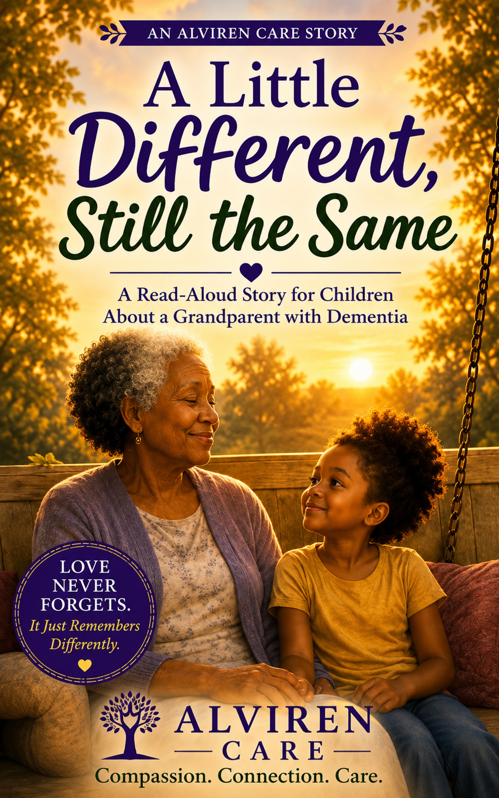 A Little Different, Still the Same — A Read-Aloud Story for Children About a Grandparent with Dementia, Alviren Care